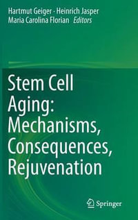 Stem Cell Aging : Mechanisms, Consequences, Rejuvenation - Hartmut Geiger