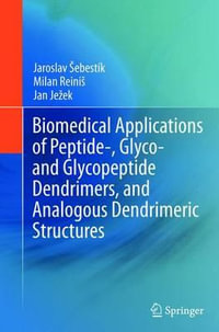 Biomedical Applications of Peptide-, Glyco- and Glycopeptide Dendrimers, and Analogous Dendrimeric Structures - Jaroslav Sebestik