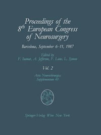 Proceedings of the 8th European Congress of Neurosurgery, Barcelona, September 6 11, 1987 : Volume 2 Spinal Cord and Spine Pathologies Basic Research i - Fabian Isamat