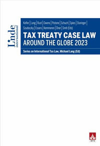 Tax Treaty Case Law around the Globe 2023 : Series on International Tax Law, Volume 140 - Jeffrey Owens