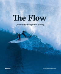 The Flow : Journey to the Spirit of Surfing - Dominik Baur