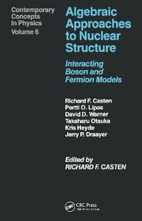 Algebraic Approaches to Nuclear Structure : Contemporary Concepts in Physics - A. Castenholz