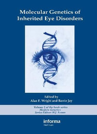 Molecular Genetics of Inherited Eye Disorders : Modern Genetics,  - Alan F. Wright