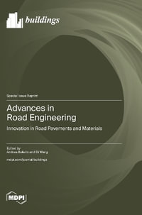 Advances in Road Engineering : Innovation in Road Pavements and Materials - Andrea Baliello