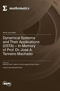 Dynamical Systems and Their Applications (DSTA) : In Memory of Prof. Dr. Jos© A. Tenreiro Machado - Alexandra  M.S.F. Galhano