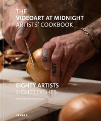 The The Videoart at Midnight Artists' Cookbook : Eighty Artists | Eighty Dishes - OLAF STUBER