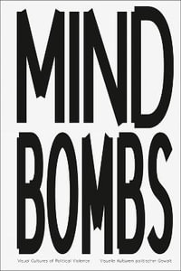 Mindbombs : Visual Cultures of Political Violence - SEBASTIAN BADEN