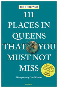 111 Places in Queens That You Must Not Miss : 111 Places - Joe Distefano