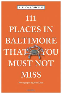 111 Places in Baltimore That You Must Not Miss : 111 Places/Shops - Allison Robicelli