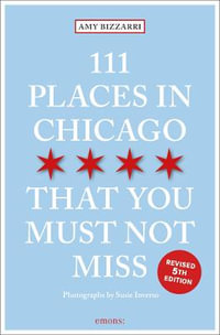 111 Places in Chicago That You Must Not Miss : 111 Places - AMY BIZZARRI