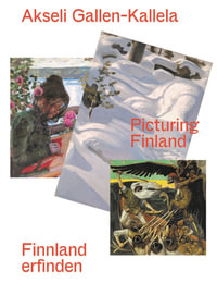 Akseli Gallen-Kallela (Bilingual edition) : Finnland erfinden/ Picturing Finland - Stella Rollig