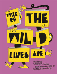 Where the Wild Lines Are : Illustrated Children's books from the collection of Die Neue Sammlung - Die Neue Sammlung - The Design Museum