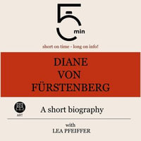 Diane von Furstenberg: A short biography : 5 Minutes: Short on time - long on info! - 5 Minutes