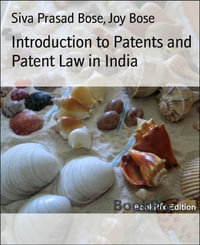 Introduction to Patents and Patent Law in India - Siva Prasad Bose