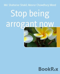 Stop being arrogant now - Md. Shahoriar Shakil