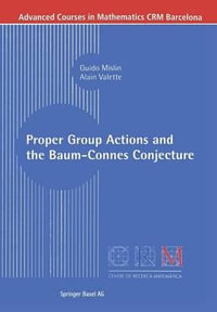 Proper Group Actions and the Baum-Connes Conjecture : Advanced Courses in Mathematics - CRM Barcelona - Guido Mislin