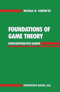 Foundations of Game Theory : Noncooperative Games - Nicolai N. Vorob'ev