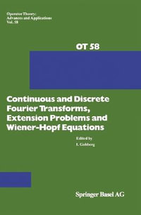 Continuous and Discrete Fourier Transforms, Extension Problems and Wiener-Hopf Equations : Advances in Life Sciences - I. Gohberg