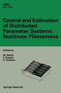 Control and Estimation of Distributed Parameter Systems : Nonlinear Phenomena: International Conference in Vorau (Austria), July 18-24, 1993 : Nonlinear Phenomena: International Conference in Vorau (Austria), July 18-24, 1993 - Wolfgang Desch