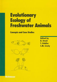 Evolutionary Ecology of Freshwater Animals : Concepts and Case Studies : Concepts and Case Studies - B. Streit