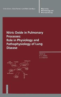 Nitric Oxide in Pulmonary Processes : Role in Physiology and Pathophysiology of Lung Disease : Role in Physiology and Pathophysiology of Lung Disease - Maria G. Belvisi