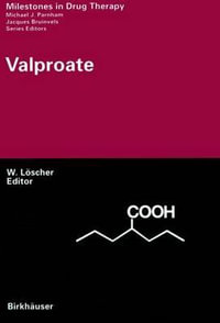 Valproate : A Drug for Epilepsy, Psychiatry and Beyond : A Drug for Epilepsy, Psychiatry and Beyond - Wolfgang LÃ¶scher