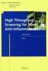 High Throughput Screening for Novel Anti-Inflammatories : Progress in Inflammation Research - Michael Kahn