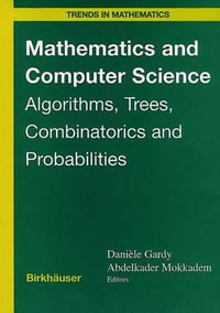 Mathematics and Computer Science : Algorithms, Trees, Combinatorics and Probabilities : Algorithms, Trees, Combinatorics and Probabilities - Daniele Gardy