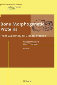 Bone Morphogenetic Proteins : From Laboratory to Clinical Practice - Slobodan Vukicevic