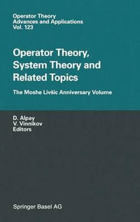 Operator Theory, System Theory, and Related Topics : The Moshe Livesic : The Moshe Livesic - Daniel Alpay