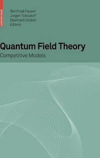 Quantum Field Theory : Competitive Models - Bertfried Fauser