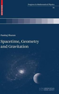 Spacetime, Geometry and Gravitation : Progress in Mathematical Physics - Pankaj Sharan