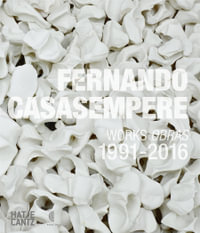 Fernando Casasempere : Works / Obras 1991-2016 - Alun Graves