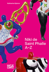 Niki de Saint Phalle : A-Z - Katharina Sykora