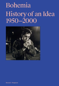 Bohemia : History of an Idea, 1950 - 2000 - Russell Ferguson