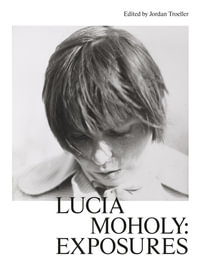 Lucia Moholy : Exposures - Jordan Troeller