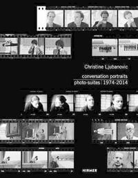 Christine Ljubanovic : Conversation Portraits: Photo-Suites 1974 - 2014 - Hans Ulrich Obrist