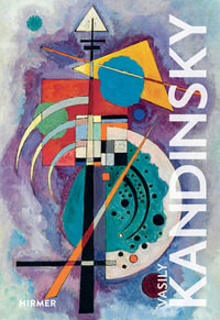 Vasily Kandinsky : The Great Masters of Art - Hajo Düchting