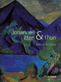 Johannes Itten & Thun : Nature in Focus - Helen Hirsch