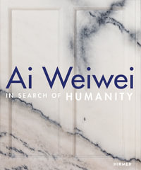 Ai Weiwei : In Search of Humanity - Dieter Buchhart