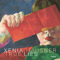 Xenia Hausner : True Lies - Elsy Lahner