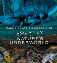 Mark Dion and Alexis Rockman : Journey to Nature's Underworld - Suzanne Ramljak