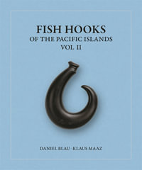 Fish Hooks of the Pacific Islands : Vol. II - Daniel Blau