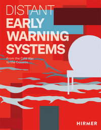 Distant Early Warning Systems : From the Cold War to the Cosmos - Julie Decker