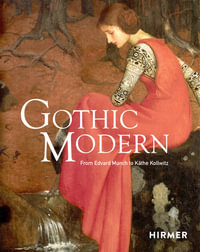 Gothic Modern : From Edvard Munch to Kathe Kollwitz - Anna-Maria von Bonsdorff