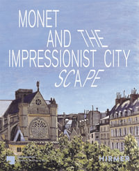 Monet and the Impressionist Cityscape - Ralph Gleis