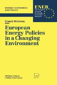 European Energy Policies in a Changing Environment : Energy Economics and Policy, 1 - Francis McGowan