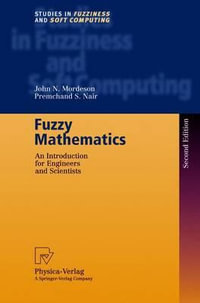 Fuzzy Mathematics : An Introduction for Engineers and Scientists - John N. Mordeson