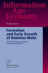 Formation and Early Growth of Business Webs : Modular Product Systems in Network Markets - Florian Steiner