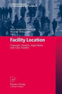 Facility Location : Concepts, Models, Algorithms and Case Studies - Reza Zanjirani Farahani